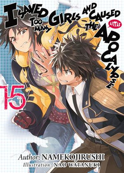 I Saved Too Many Girls and Caused the Apocalypse: Volume 15