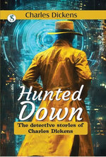 Hunted Down: The Detective Stories of Charles Dickens