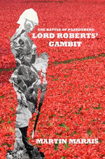 The Battle of Paardeberg: Lord Roberts' Gambit