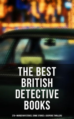 The Best British Detective Books: 270+ Murder Mysteries, Crime Stories & Suspense Thrillers The Best British Detective Books: 270+ Murder Mysteries, Crime Stories & Suspense Thrillers