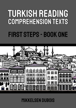 Turkish Reading Comprehension Texts: First Steps - Book One