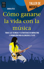 Cómo Ganarse la Vida con la Música