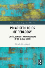 Polarised Logics of Pedagogy: Crises, Contexts and Classrooms in the Global South