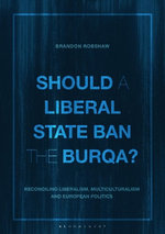 Should a Liberal State Ban the Burqa? Should a Liberal State Ban the Burqa?