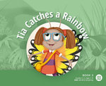 Tia Catches a Rainbow