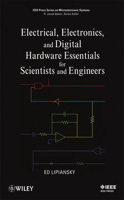 Electrical, Electronics, and Digital Hardware Essentials for Scientists and Engineers