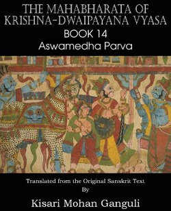 The Mahabharata of Krishna-Dwaipayana Vyasa Book 14 Aswamedha Parva