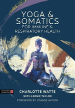 Yoga and Somatics for Immune and Respiratory Health Yoga and Somatics for Immune and Respiratory Health