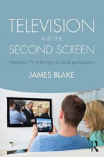 Television and the Second Screen Television and the Second Screen