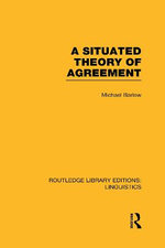 A Situated Theory of Agreement (RLE Linguistics B: Grammar)