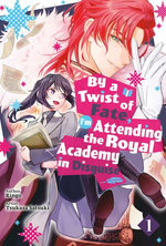 By a Twist of Fate, I’m Attending the Royal Academy in Disguise Vol.1