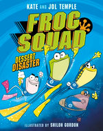 Frog Squad #1 Dessert Disaster: The first book in a brand-new, funny Australian fiction series for kids aged 6+