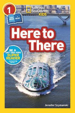 Here to There (National Geographic Kids Readers, Level 1/Co-Reader)