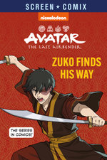 Avatar The Last Airbender: Zuko Finds His Way (Nickelodeon: Screen Comix)