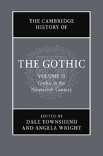 The Cambridge History of the Gothic: Volume 2, Gothic in the Nineteenth Century