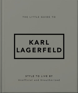 The Little Guide to Karl Lagerfeld The Little Guide to Karl Lagerfeld