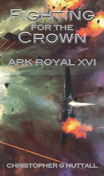 Fighting for the Crown (Ark Royal 16)