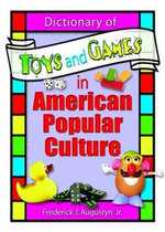 Dictionary of Toys and Games in American Popular Culture Dictionary of Toys and Games in American Popular Culture