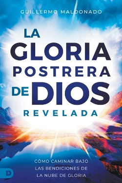 God's End-Time Glory Presence- La Gloria Postrera de Dios Revelada