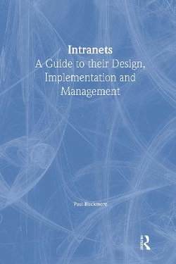 Intranets: a Guide to their Design, Implementation and Management