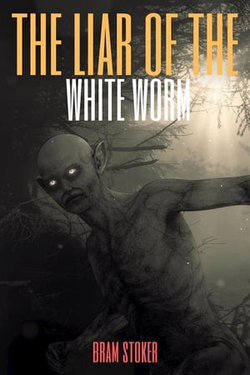 The Lair of the White Worm (Annotated) The Lair of the White Worm (Annotated)