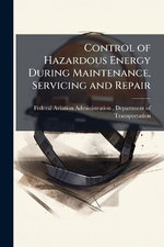 Control of Hazardous Energy During Maintenance, Servicing and Repair Control of Hazardous Energy During Maintenance, Servicing and Repair