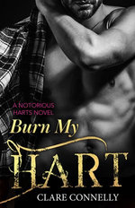 Burn My Hart: a scorching hot billionaire romance