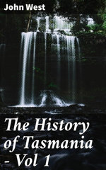 The History of Tasmania - Vol 1