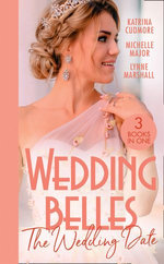 Wedding Belles: The Wedding Date/Second Chance With The Best Man/Always The Best Man/Wedding Date With The Army Doc