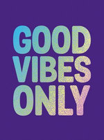 Good Vibes Only Good Vibes Only