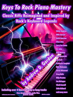 Keys to Rock Piano Mastery: Classic Riffs Reimagined and Inspired by Rock’s Keyboard Legends.