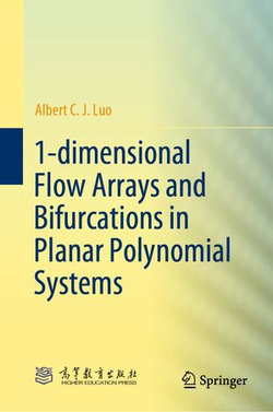 1-dimensional Flow Arrays and Bifurcations in Planar Polynomial Systems 1-dimensional Flow Arrays and Bifurcations in Planar Polynomial Systems