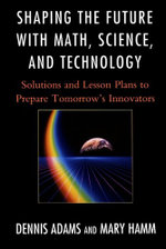 Shaping the Future with Math, Science, and Technology