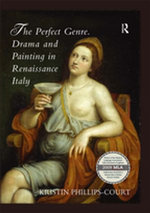 The Perfect Genre. Drama and Painting in Renaissance Italy The Perfect Genre. Drama and Painting in Renaissance Italy