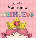 Today Michaela Will Be a Princess