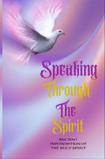 Speaking Through The Spirit Ancient Information Of The Holy Spirit