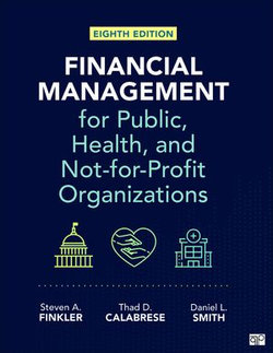 Financial Management for Public, Health, and Not-for-Profit Organizations Financial Management for Public, Health, and Not-for-Profit Organizations
