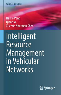 Intelligent Resource Management in Vehicular Networks Intelligent Resource Management in Vehicular Networks