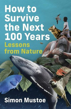 How to Survive the Next 100 Years: Lessons from Nature