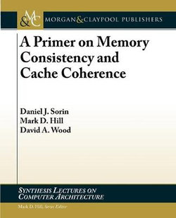 A Primer on Memory Consistency and Cache Coherence