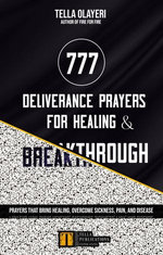 777 Deliverance Prayers for Healing and Breakthrough
