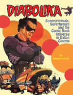 Diabolika Supercriminals, Superheroes and the Comic Book Universe in Italian Cinema