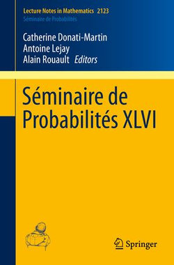 Séminaire de Probabilités XLVI Séminaire de Probabilités XLVI