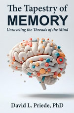 The Tapestry of Memory: Unraveling the Threads of the Mind