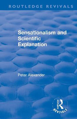 Sensationalism and Scientific Explanation Sensationalism and Scientific Explanation