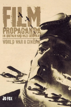 Film Propaganda in Britain and Nazi Germany