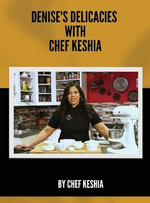 Denise's Delicacies with Chef Keshia