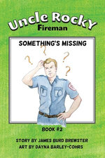 Uncle Rocky, Fireman - Book 2 - Something's Missing