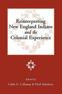 Reinterpreting New England Indians and the Colonial Experience
