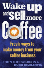 Wake Up and Sell More Coffee Wake Up and Sell More Coffee